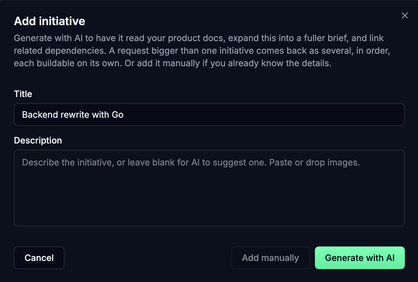 The Add initiative dialog with the title Backend rewrite with Go and an empty description. The dialog says a request bigger than one initiative comes back as several, in order, each buildable on its own, and offers Add manually or Generate with AI.